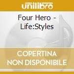 Four Hero - Life:Styles cd