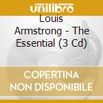 Louis Armstrong - The Essential (3 Cd) cd musicale di Louis Armstrong