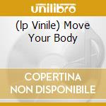 (lp Vinile) Move Your Body