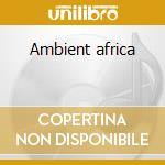 Ambient africa cd