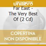 Far East - The Very Best Of (2 Cd) cd