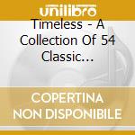 Timeless - A Collection Of 54 Classic Performances / Various cd