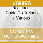 Beginners Guide To Ireland / Various cd