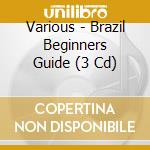 Various - Brazil Beginners Guide (3 Cd) cd