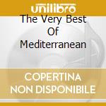 The Very Best Of Mediterranean cd musicale di ARTISTI VARI