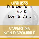 Dick And Dom - Dick & Dom In Da Bungalow cd