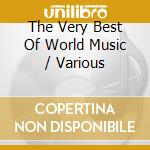 The Very Best Of World Music / Various cd musicale di Artisti Vari