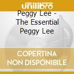 Peggy Lee - The Essential Peggy Lee cd musicale di Peggy Lee