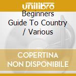 Beginners Guide To Country / Various cd