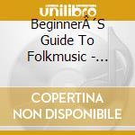 BeginnerÂ´S Guide To Folkmusic - Beginner's Guide To Folkmusic (3 Cd) cd