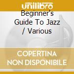 Beginner's Guide To Jazz / Various cd
