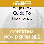 Beginners Guide To Brazilian Music / Various (3 Cd) cd