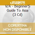 V/A - Beginner'S Guide To Asia (3 Cd) cd