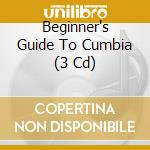 Beginner's Guide To Cumbia (3 Cd) cd