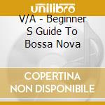 V/A - Beginner S Guide To Bossa Nova cd