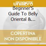 Beginner'S Guide To Belly Oriental & Tribal Fusion (3 Cd) cd