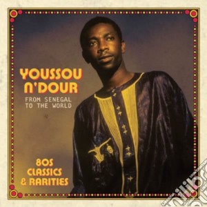 Youssou N'Dour - From Senegal To The World (2 Cd) cd musicale di Youssou N'Dour