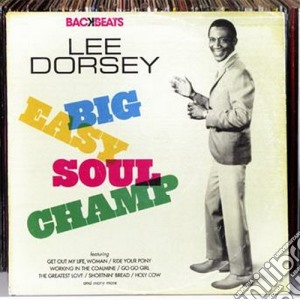 Lee Dorsey - Big Easy Soul Champ cd musicale di Lee Dorsey