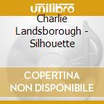 Charlie Landsborough - Silhouette cd