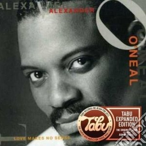 Alexander O'Neal - Love Makes No Sense (2 Cd) cd musicale di Alexander O'neal