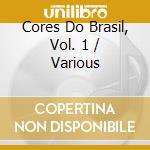 Cores Do Brasil, Vol. 1 / Various cd