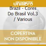Brazil - Cores Do Brasil Vol.3 / Various cd