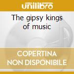 The gipsy kings of music cd