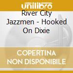 River City Jazzmen - Hooked On Dixie cd