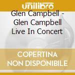 Glen Campbell - Glen Campbell Live In Concert cd
