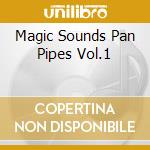Magic Sounds Pan Pipes Vol.1 cd