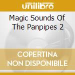 Magic Sounds Of The Panpipes 2 cd