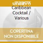 Caribbean Cocktail / Various cd