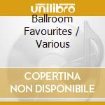 Ballroom Favourites / Various cd