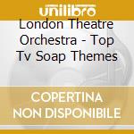London Theatre Orchestra - Top Tv Soap Themes cd