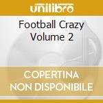 Football Crazy Volume 2 cd