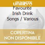Favourite Irish Drink Songs / Various cd