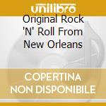 Original Rock 'N' Roll From New Orleans cd