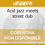 Acid jazz meets street dub cd