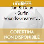 Jan & Dean - Surfin' Sounds-Greatest Hits cd musicale di Jan & Dean