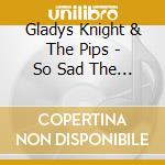 Gladys Knight & The Pips - So Sad The Song cd