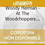 Woody Herman - At The Woodchoppers Bal cd