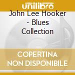 John Lee Hooker - Blues Collection cd musicale di John Lee Hooker