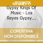 Gypsy Kings Of Music - Los Reyes Gypsy Kings Of Music cd musicale di Gypsy Kings Of Music