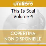 This Is Soul Volume 4 cd