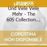 Und Viele Viele Mehr - The 60S Collection Volume 3 cd musicale di ARTISTI VARI