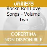 Rockn Roll Love Songs - Volume Two cd