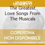 The Greatest Love Songs From The Musicals cd