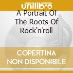 A Portrait Of The Roots Of Rock'n'roll cd