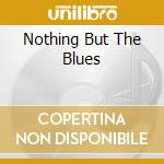 Nothing But The Blues cd