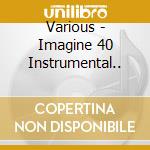Various - Imagine 40 Instrumental.. cd